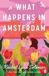 Book cover of What Happens in Amsterdam by Rachel Lynn Solomon