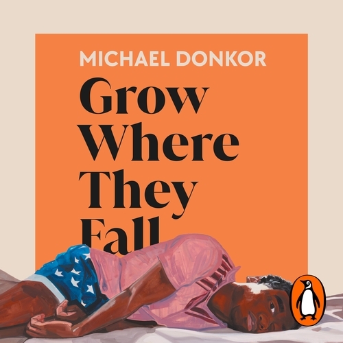 Book cover of Grow Where They Fall by Michael Donkor