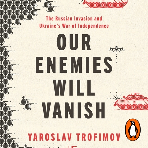 Book cover of Our Enemies Will Vanish by Yaroslav Trofimov