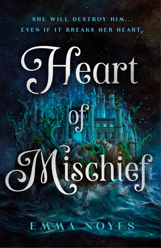 Book cover of Heart of Mischief by Emma Noyes