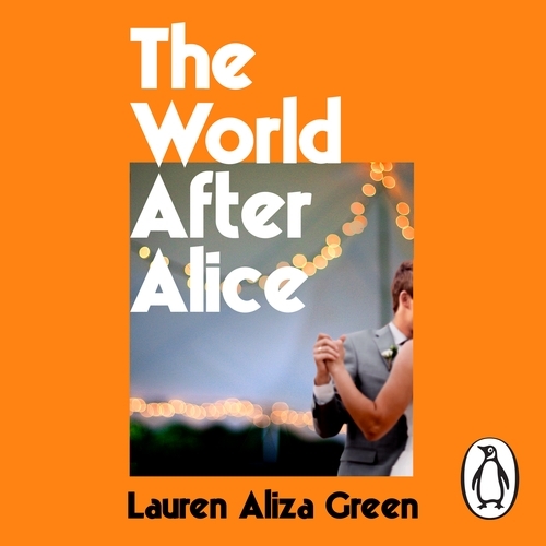 Book cover of The World After Alice by Lauren Aliza Green
