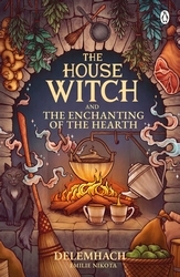 Book cover of The House Witch and The Enchanting of the Hearth by Emilie Nikota