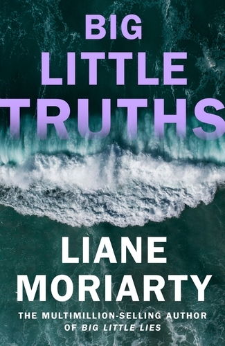 Book cover of Big Little Truths by Liane Moriarty