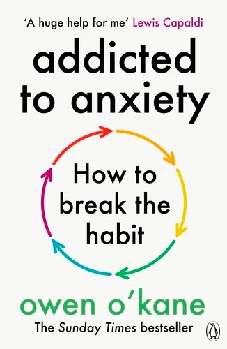 Book cover of Addicted to Anxiety by Owen O'Kane