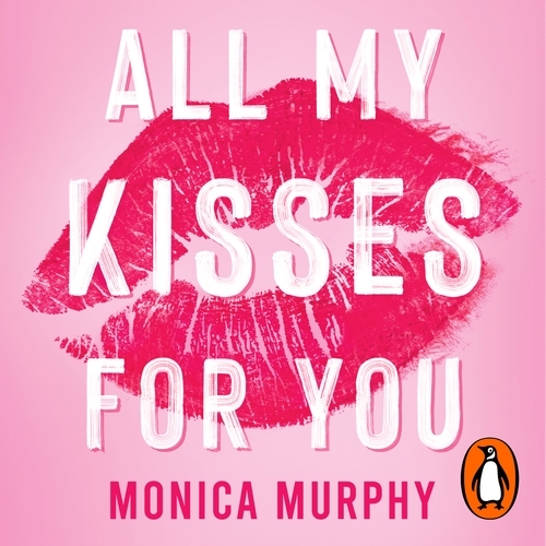 Book cover of All My Kisses for You by Monica Murphy