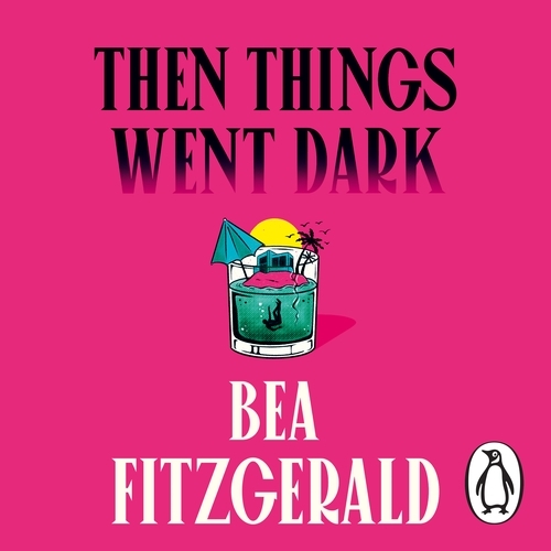 Book cover of Then Things Went Dark by Bea Fitzgerald