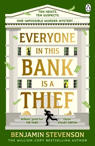 Book cover of Everyone In This Bank Is A Thief by Benjamin Stevenson