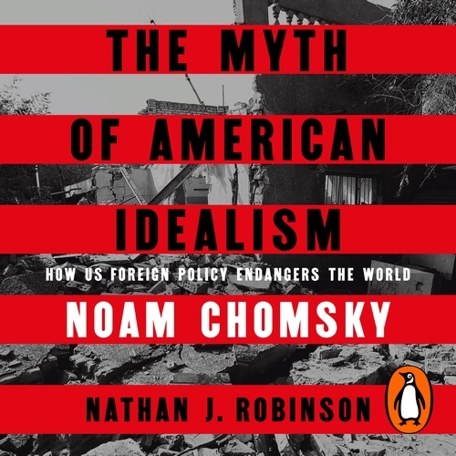 Book cover of The Myth of American Idealism by Noam Chomsky, Nathan J. Robinson