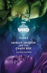 Book cover of Doctor Who: Shirley Jackson and the Chaos Box by Doctor Who, Kalynn Bayron