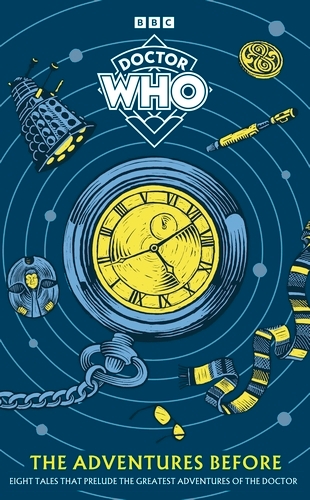 Book cover of Doctor Who: The Adventures Before by Doctor Who