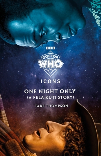 Book cover of Doctor Who: One Night Only (A Fela Kuti Story) by Doctor Who, Tade Thompson