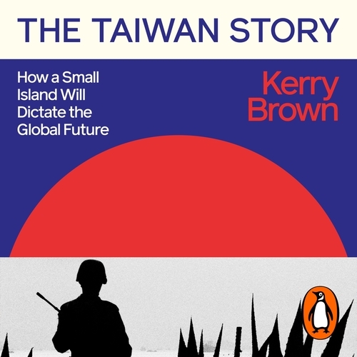 Book cover of The Taiwan Story by Kerry Brown