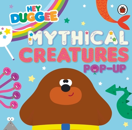 Book cover of Hey Duggee: Mythical Creatures by Hey Duggee