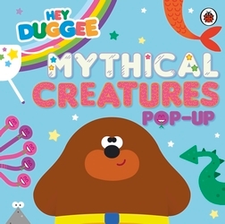 Book cover of Hey Duggee: Mythical Creatures by Hey Duggee