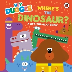 Book cover of Hey Duggee: Where's the Dinosaur? by Hey Duggee