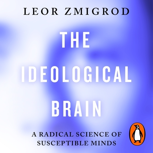 Book cover of The Ideological Brain by Leor Zmigrod