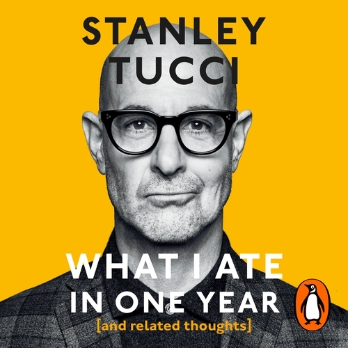 Book cover of What I Ate in One Year by Stanley Tucci