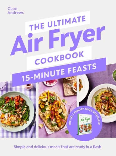 Book cover of The Ultimate Air Fryer Cookbook 15 Minute Feasts by Clare Andrews