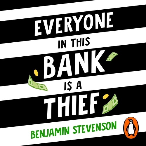 Book cover of Everyone In This Bank Is A Thief by Benjamin Stevenson
