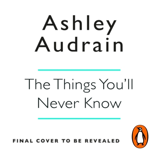 Book cover of The Things You’ll Never Know by Ashley Audrain