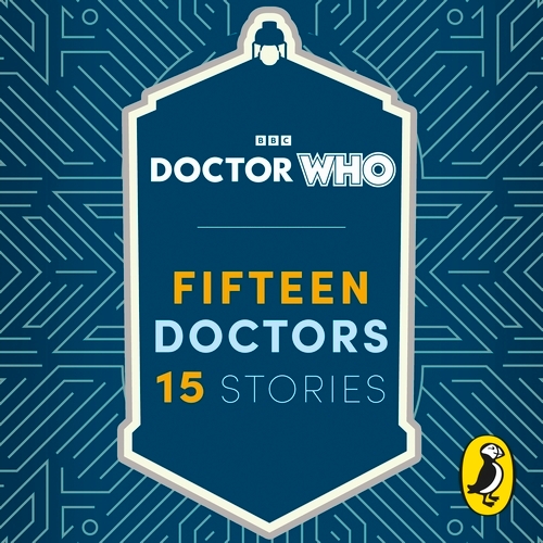 Book cover of Doctor Who: Fifteen Doctors 15 Stories by Doctor Who