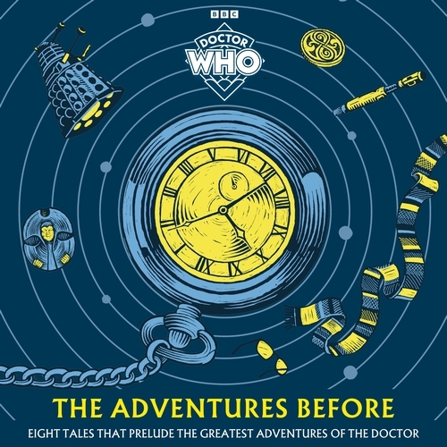 Book cover of Doctor Who: The Adventures Before by Doctor Who
