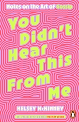 Book cover of You Didn't Hear This From Me by Kelsey McKinney