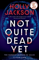 Book cover of Not Quite Dead Yet by Holly Jackson