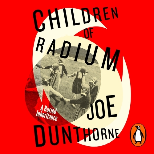 Book cover of Children of Radium by Joe Dunthorne