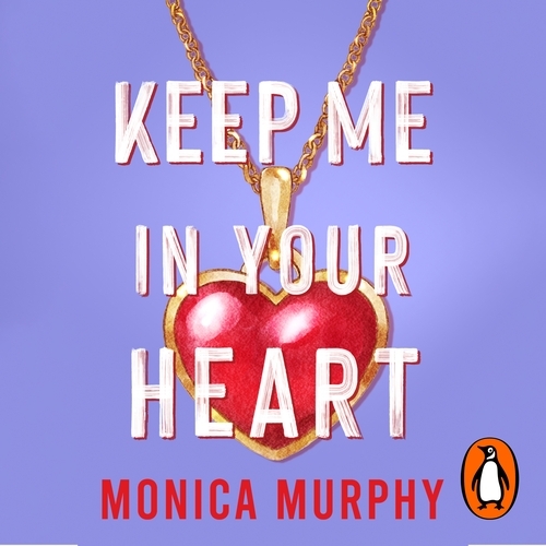 Book cover of Keep Me In Your Heart by Monica Murphy