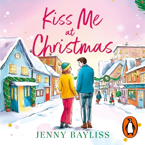 Book cover of Kiss Me At Christmas by Jenny Bayliss