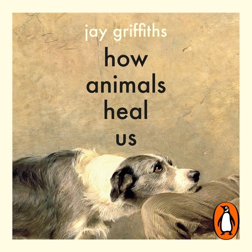 Book cover of How Animals Heal Us by Jay Griffiths