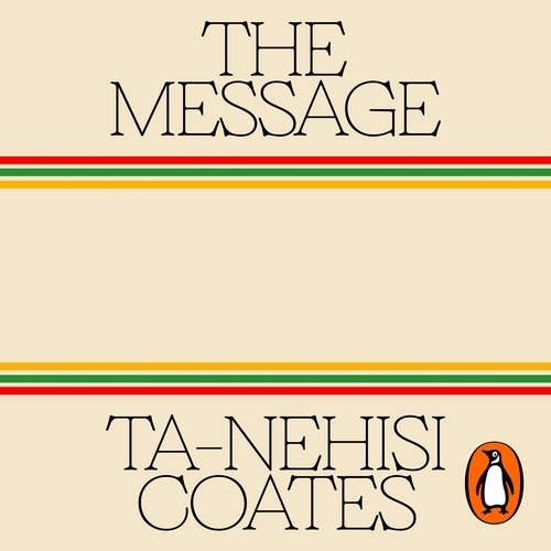 Book cover of The Message by Ta-Nehisi Coates