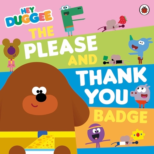 Book cover of Hey Duggee: The Please and Thank You Badge by Hey Duggee