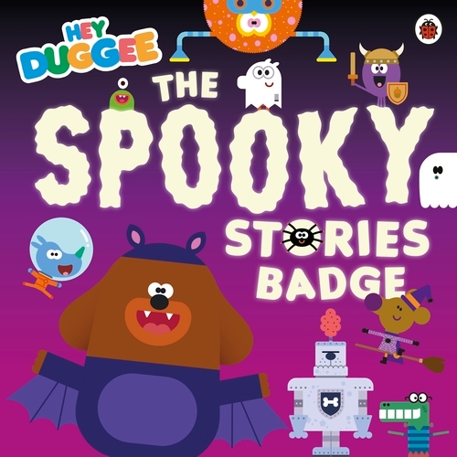 Book cover of Hey Duggee: The Spooky Stories Badge by Hey Duggee