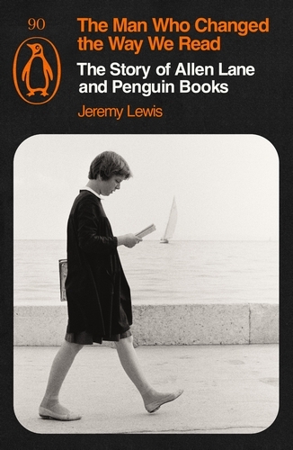 Book cover of The Man Who Changed the Way We Read by Jeremy Lewis