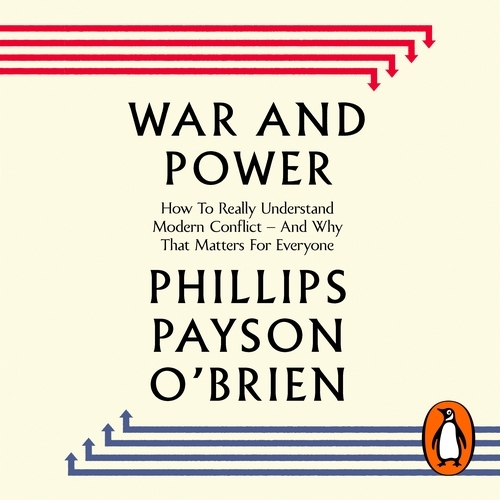 Book cover of War and Power by Phillips Payson O'Brien