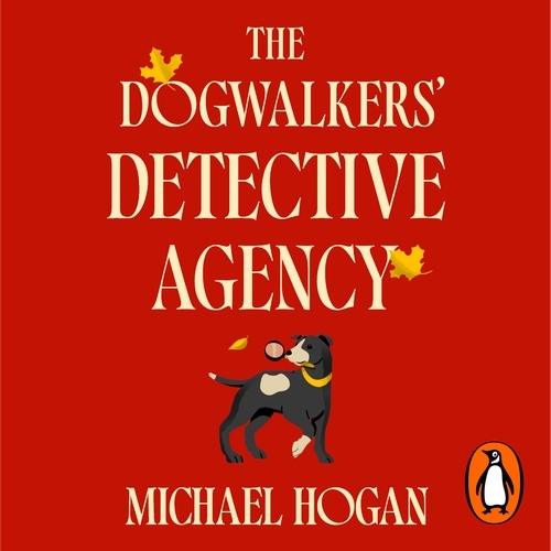 Book cover of The Dogwalkers' Detective Agency by Michael Hogan