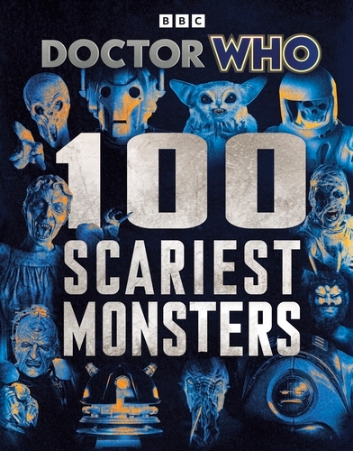 Book cover of Doctor Who: 100 Scariest Monsters by Doctor Who