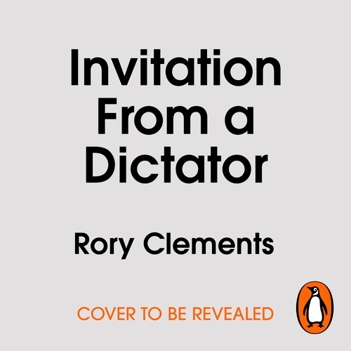 Book cover of Invitation from a Dictator by Rory Clements