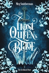 Book cover of The Frost Queen's Blade by Meg Smitherman