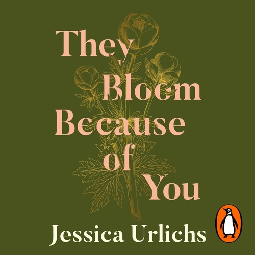 Book cover of They Bloom Because of You by Jessica Urlichs