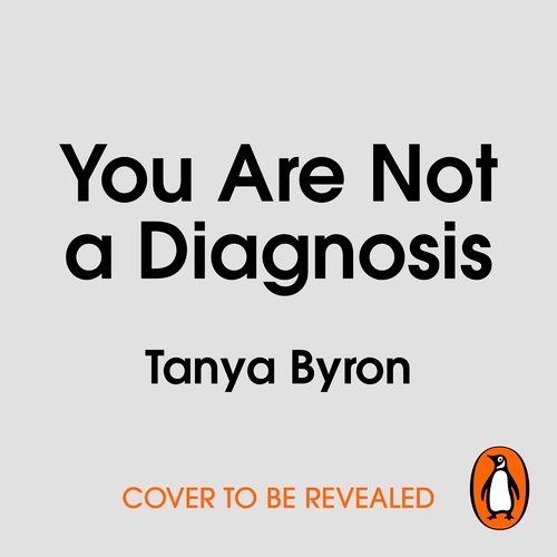 Book cover of You Are Not a Diagnosis by Tanya Byron
