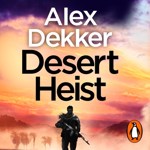 Book cover of The Desert Heist by Alex Dekker