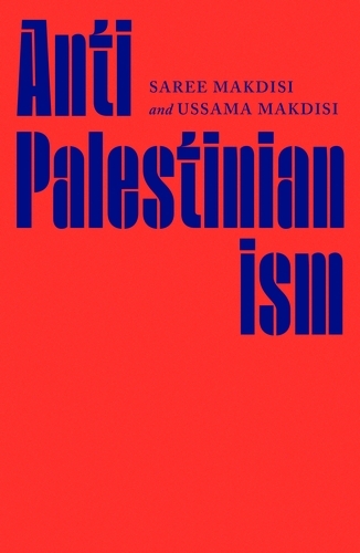 Book cover of Anti-Palestinianism by Saree Makdisi, Ussama Makdisi