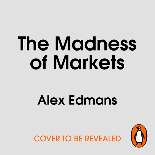 Book cover of The Madness of Markets by Alex Edmans