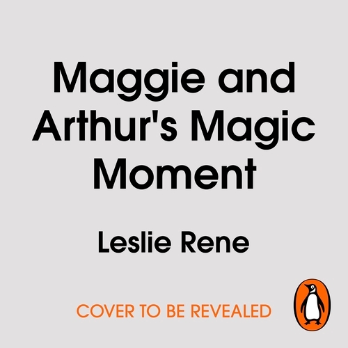 Book cover of Maggie and Arthur's Magic Moment by Leslie René