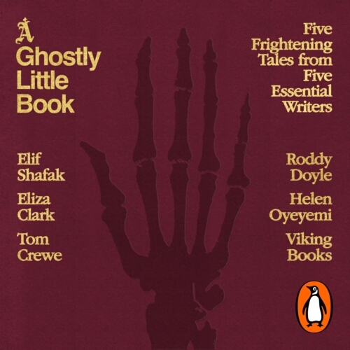 Book cover of A Ghostly Little Book by Elif Shafak, Roddy Doyle, Eliza Clark, Tom Crewe, Helen Oyeyemi
