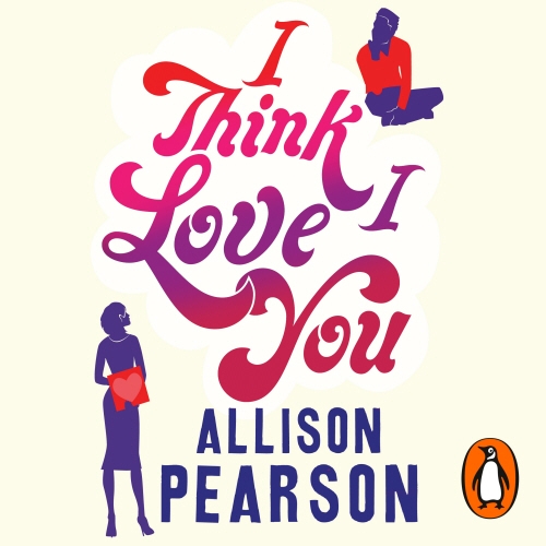 Book cover of I Think I Love You by Allison Pearson