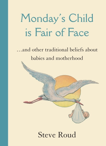 Book cover of Monday's Child is Fair of Face by Steve Roud